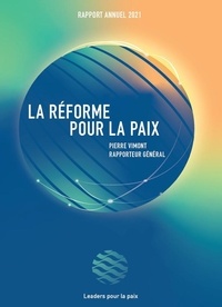  Leaders pour la Paix et Pierre Vimont - La réforme pour la paix - Rapport annuel 2021.