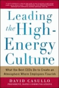 Leading the High Energy Culture: What the Best CEOs Do to Create an Atmosphere Where Employees Flourish.