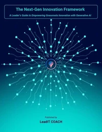 The Next-Gen Innovation Framework : A Leader’s Guide to Empowering Grassroots Innovation with Generative AI