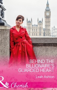Leah Ashton - Behind The Billionaire's Guarded Heart.