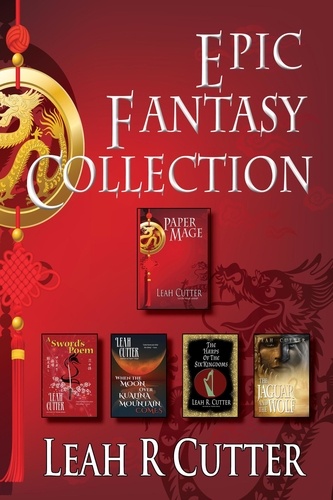  Leah Cutter - Epic Fantasy Collection: Five Epic and Fantasy Novels.