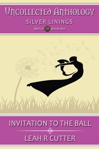  Leah Cutter - Invitation to the Ball - Uncollected Anthology, #19.
