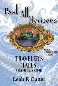  Leah Cutter - Past All Horizons - Traveler's Tales Omnibus, #1.