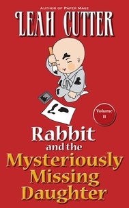  Leah Cutter - Rabbit and the Mysteriously Missing Daughter - Rabbit Stories, #2.