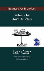  Leah Cutter - Story Structure - Business for Breakfast, #16.