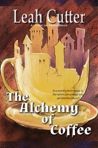  Leah Cutter - The Alchemy of Coffee.