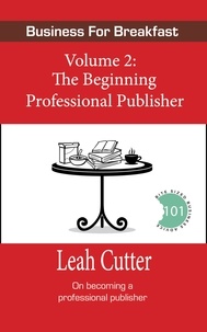  Leah Cutter - The Beginning Professional Publisher - Business for Breakfast, #2.