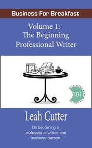  Leah Cutter - The Beginning Professional Writer - Business for Breakfast, #1.