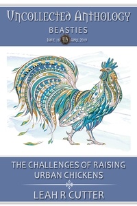  Leah Cutter - The Challenges of Raising Urban Chickens - Uncollected Anthology, #18.