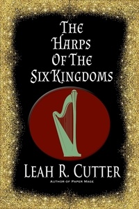  Leah Cutter - The Harps of the Six Kingdoms.