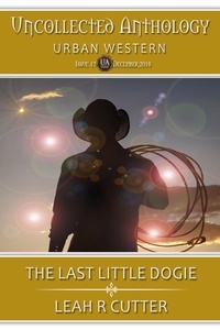  Leah Cutter - The Last Little Dogie - Uncollected Anthology, #17.