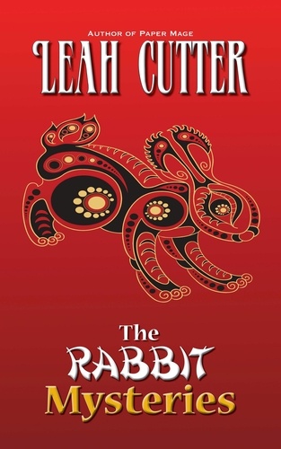  Leah Cutter - The Rabbit Mysteries.
