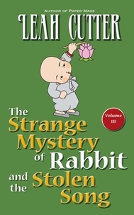  Leah Cutter - The Strange Mystery of Rabbit and the Stolen Song - Rabbit Stories, #3.