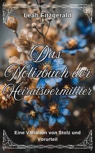 Das Notizbuch der Heiratsvermittler: Eine Variation von Stolz und Vorurteil