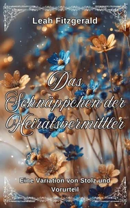 Das Schnäppchen der Heiratsvermittlerin: Eine Variation von Stolz und Vorurteil