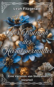Der Triumph der Heiratsvermittler: Eine Variation von Stolz und Vorurteil