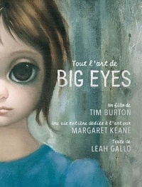 Leah Gallo - Tout l'art de Big Eyes - Un film de Tim Burton, une vie entière dédiée à l'art par Margaret Keane.