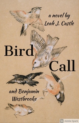  Leah J. Castle et  Benjamin Westbrooke - Bird Call (When Birds Make Art) - Bird Generation, #2.