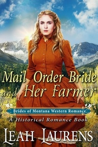 Leah Laurens - Mail Order Bride and Her Farmer (#5, Brides of Montana Western Romance) (A Historical Romance Book) - Brides of Montana Western Romance, #5.