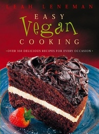 Leah Leneman - Easy Vegan Cooking - Over 350 delicious recipes for every ocassion.