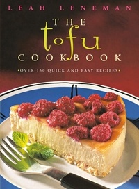 Leah Leneman - The Tofu Cookbook - Over 150 quick and easy recipes (Text Only).