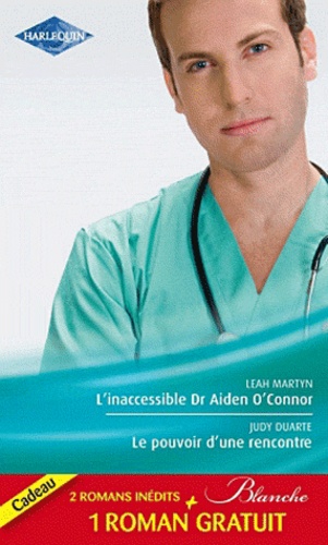 L'inaccessible dr Aiden O'Connor ; Le pouvoir d'une rencontre ; Le mensonge d'un médecin