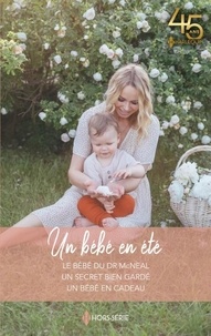 Téléchargements gratuits de livres Un bébé en été  - Le bébé du Dr McNeal - Un secret bien gardé - Un bébé en cadeau (French Edition) iBook ePub par Leah Martyn, Raye Morgan, Laura Iding