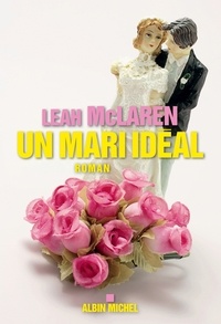 Leah McLaren - Un mari idéal.