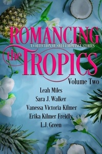  Leah Miles et  Sara J. Walker - Romancing the Tropics Volume Two.
