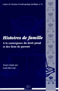 Leah Otis-Cour - Histoires de famille - A la convergence du droit pénal et des liens de parenté.