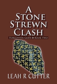 Leah R Cutter - A Stone Strewn Clash - Forgotten Gods, #2.