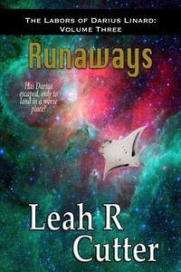  Leah R Cutter - Runaways - The Labors of Darius Linard, #3.