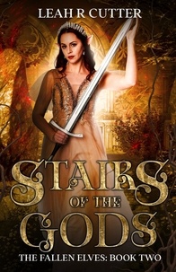  Leah R Cutter - Stairs of the Gods - The Fallen Elves, #2.