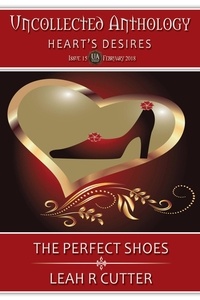  Leah R Cutter - The Perfect Shoes - Uncollected Anthology, #6.