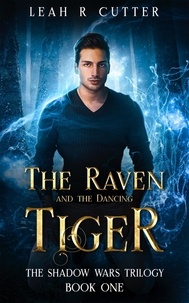 Leah R Cutter - The Raven and the Dancing Tiger - The Shadow Wars Trilogy, #1.