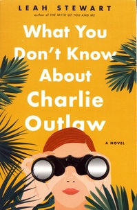 Leah Stewart - What You Don't Know About Charlie Outlaw.