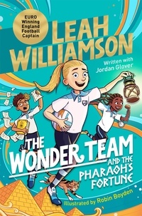 Leah Williamson et Jordan Glover - The Wonder Team and the Pharaoh’s Fortune - An exciting adventure through time, from the captain of the Euro-winning Lionesses.