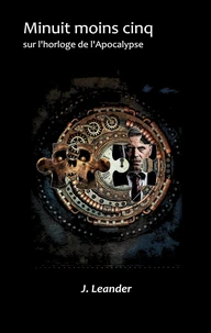 Minuit moins cinq sur l'horloge de l'apocalypse
