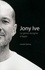 Jony Ive. Le génial designer d'Apple