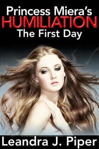  Leandra J. Piper - Princess Miera's Humiliation: The First Day - Princess Miera's Humiliation, #1.