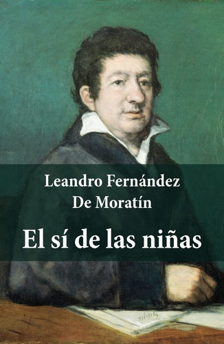 Leandro Fernández de Moratín - El sí de las niñas (texto completo, con índice activo).