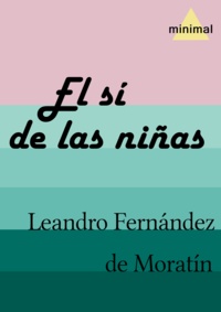Leandro Fernández de Moratín - El sí de las niñas.