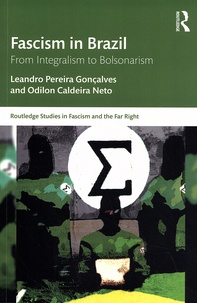 Leandro Pereira Gonçalves et Odilon Caldeira Neto - Fascism in Brazil - From Integralism to Bolsonarism.