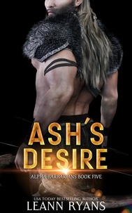  Leann Ryans - Ash's Desire - Alpha Barbarians, #5.