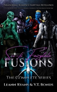  Leann Ryans et  V.T. Bonds - Sci-Fi Fairytale Fusions: The Complete Series - Sci-Fi Fairytale Fusions.
