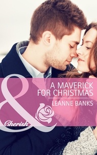 Leanne Banks - A Maverick for Christmas.