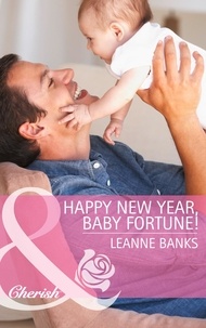 Leanne Banks - Happy New Year, Baby Fortune!.