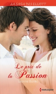 Leanne Banks - Le prix de la passion (Saga) - T1 - La saga des Elliott.