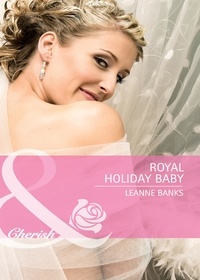 Leanne Banks - Royal Holiday Baby.