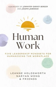 Human Work: Five Leadership Mindsets for Humanising the Workplace
